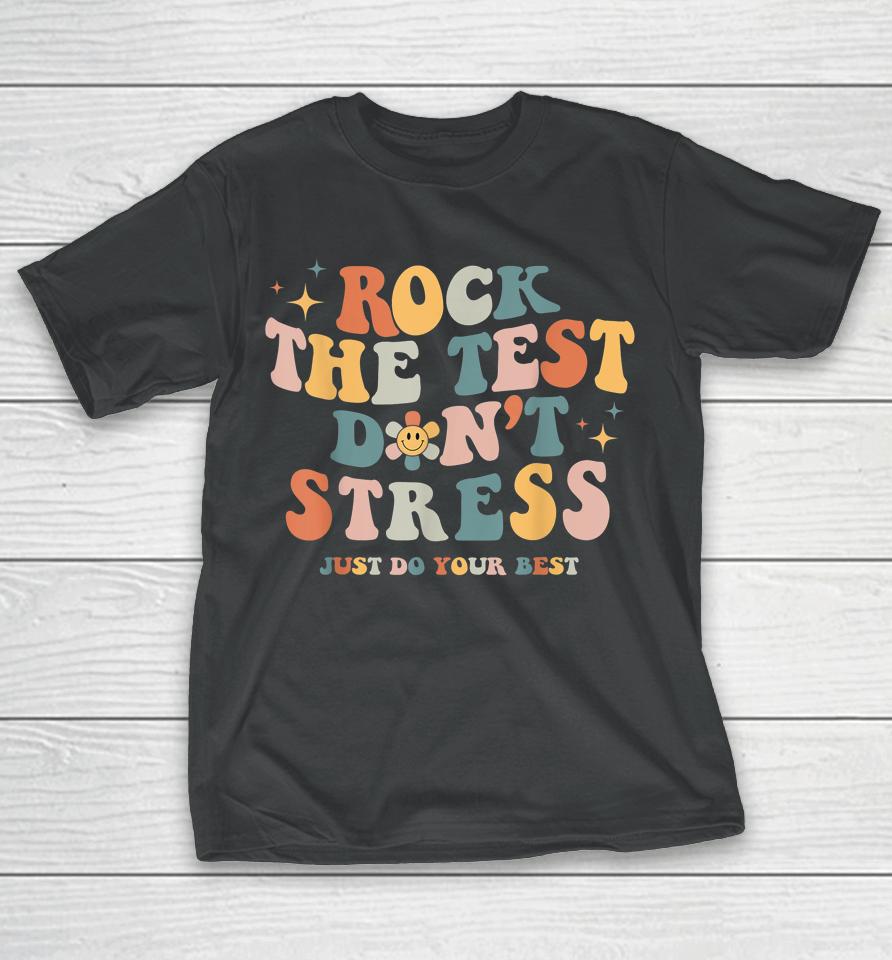 Groovy Rock The Test Don't Stress Just Do Your Best Testing T-Shirt