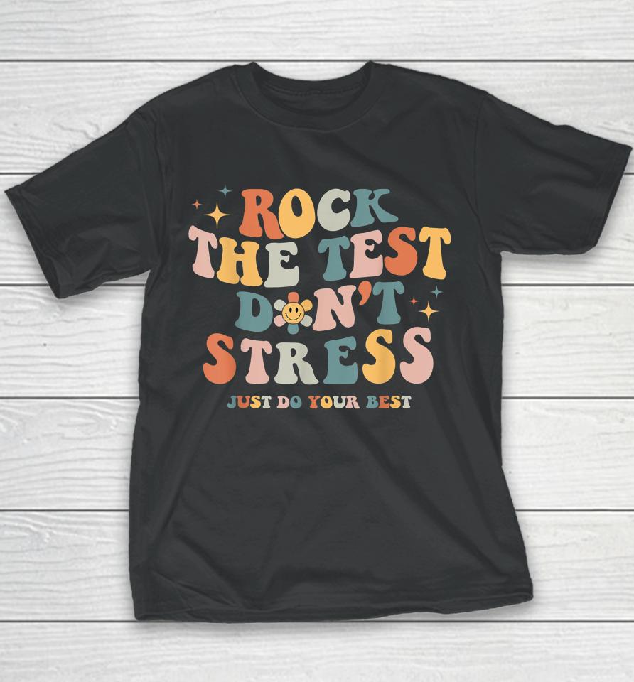 Groovy Rock The Test Don't Stress Just Do Your Best Testing Youth T-Shirt