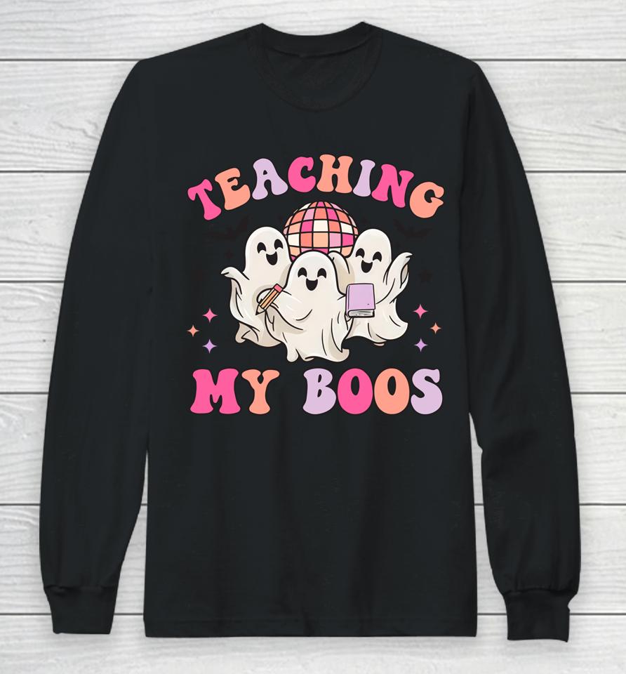 Groovy Teaching My Boos Halloween Dancing Boo Funny Teacher Long Sleeve T-Shirt