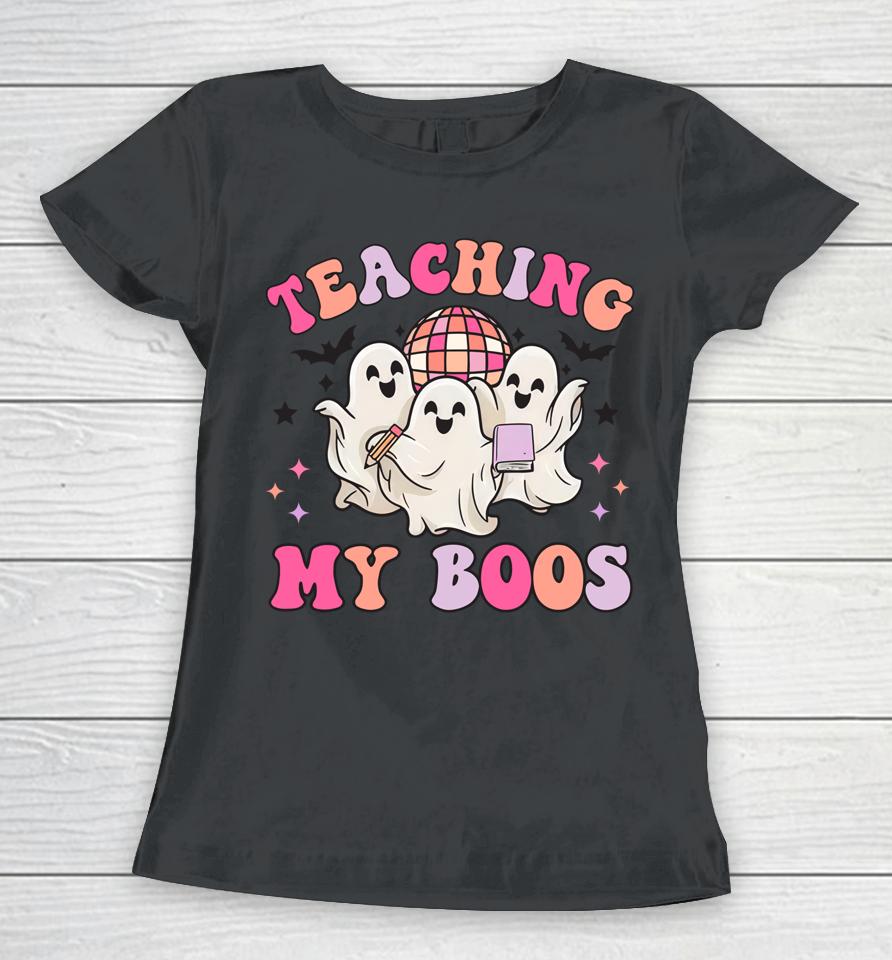 Groovy Teaching My Boos Halloween Dancing Boo Funny Teacher Women T-Shirt