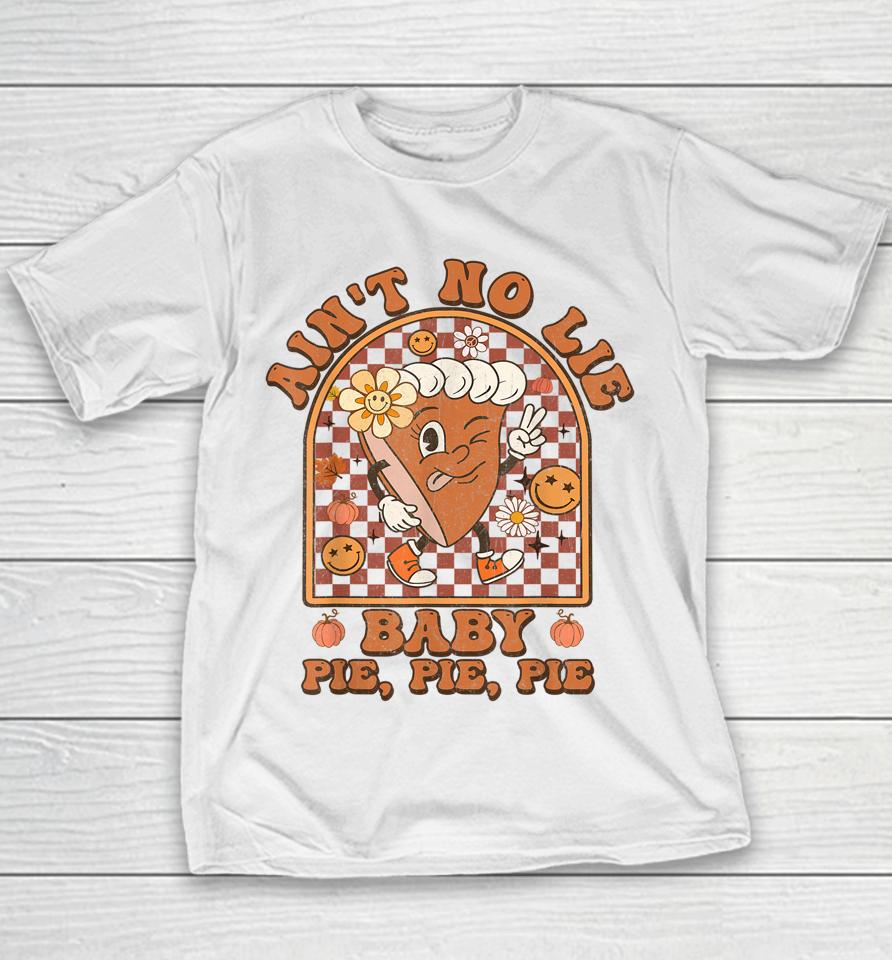 Groovy Thanksgiving Ain't No Lie Baby Pie Pie Pie Thankful Youth T-Shirt