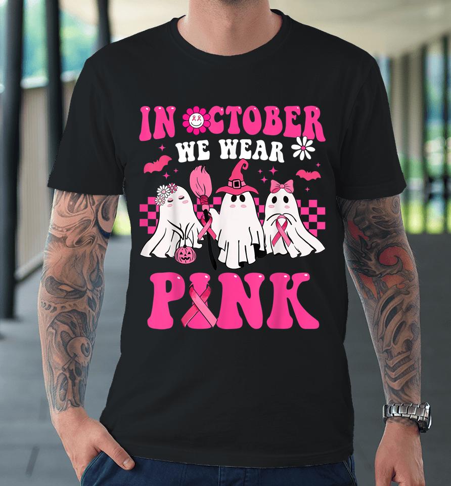 Groovy Wear Pink Breast Cancer Warrior Cute Ghost Halloween Premium T-Shirt