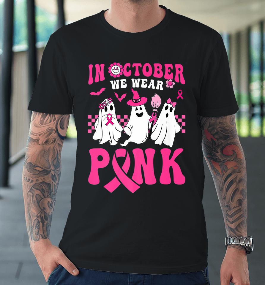 Groovy Wear Pink Breast Cancer Warrior Ghost Halloween Premium T-Shirt