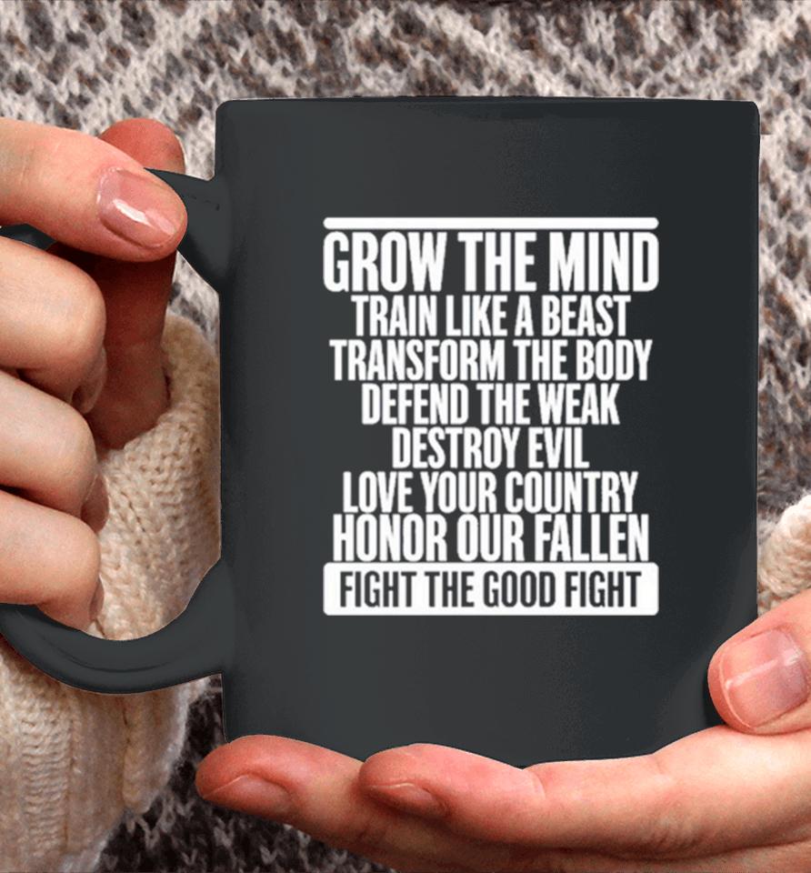 Grow The Mind Train Like A Beast Transform The Body Defend The Weak Destroy Evil Love Your Coffee Mug