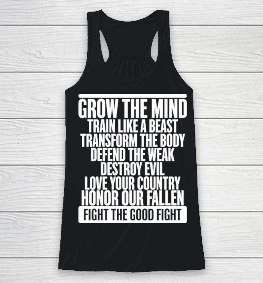 Grow The Mind Train Like A Beast Transform The Body Defend The Weak Destroy Evil Love Your Racerback Tank