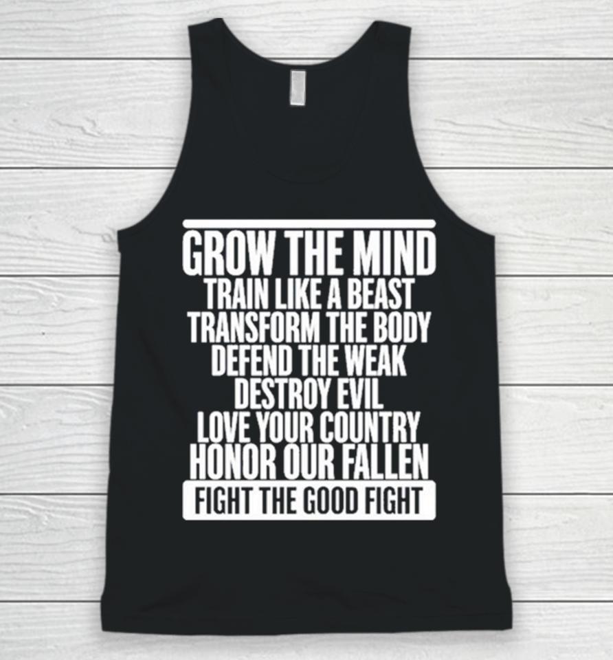 Grow The Mind Train Like A Beast Transform The Body Defend The Weak Destroy Evil Love Your Unisex Tank Top