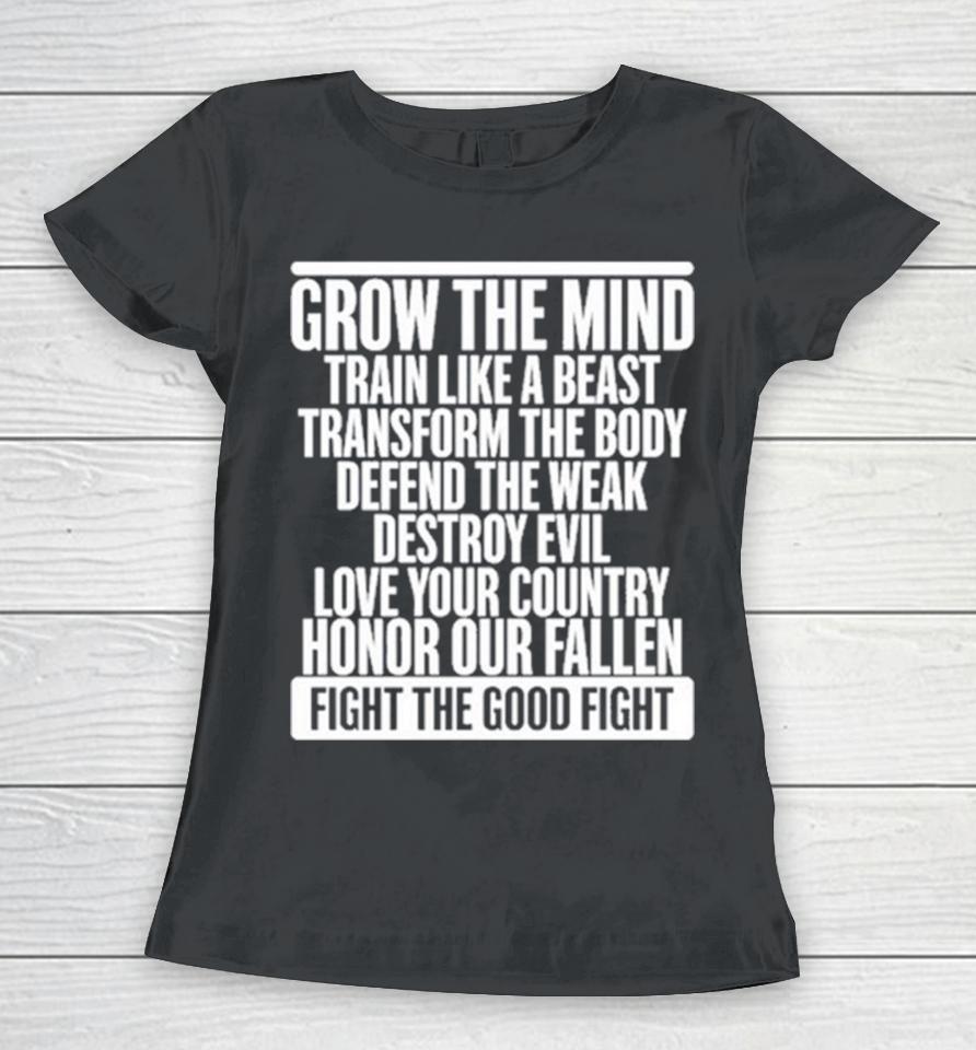 Grow The Mind Train Like A Beast Transform The Body Defend The Weak Destroy Evil Love Your Women T-Shirt
