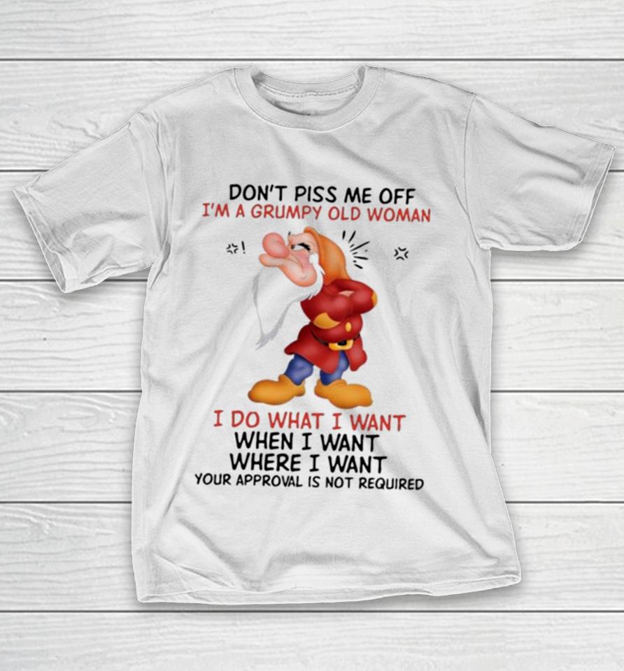 Grumpy Don’t Piss Me Off I’m A Grumpy Old Woman I Do What I Want T-Shirt