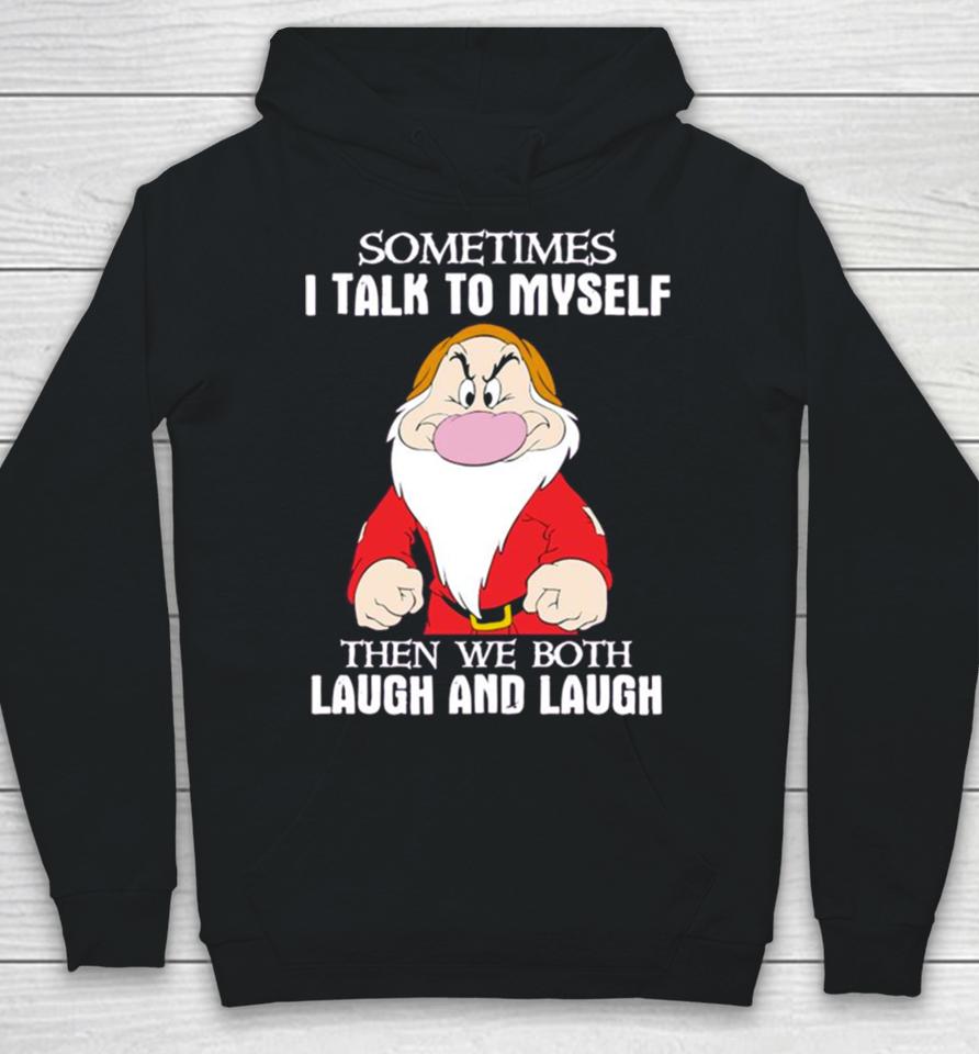 Grumpy Sometimes I Talk To Myself Then We Both Laugh And Laugh Hoodie