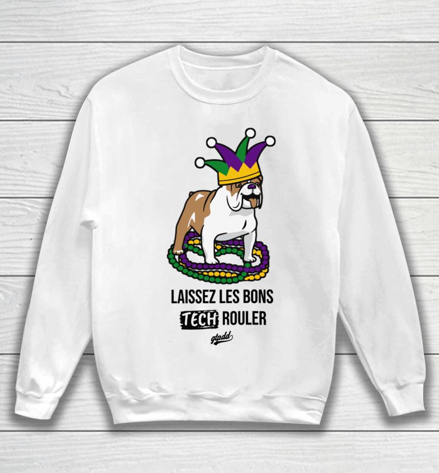Gtpdd Laissez Les Bons Tech Rouler Dog Sweatshirt