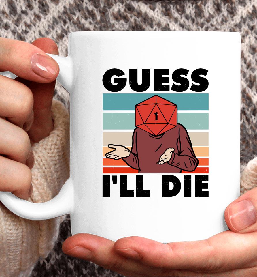 Guess I Will Die Dungeon Awesome Coffee Mug