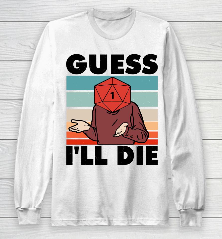 Guess I Will Die Dungeon Awesome Long Sleeve T-Shirt