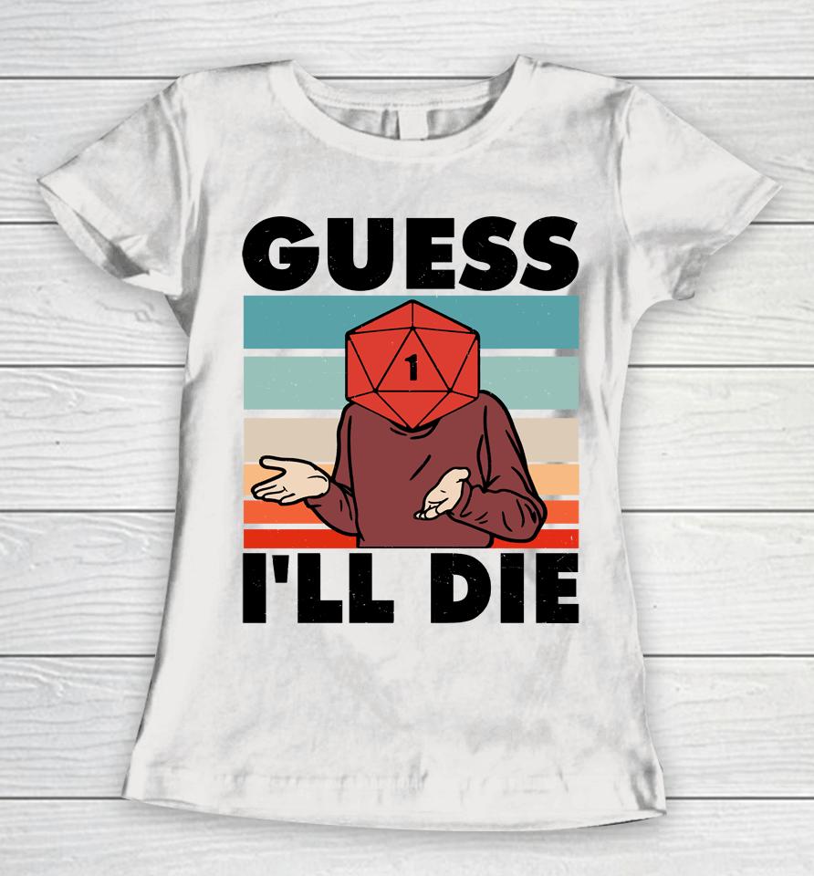 Guess I Will Die Dungeon Awesome Women T-Shirt