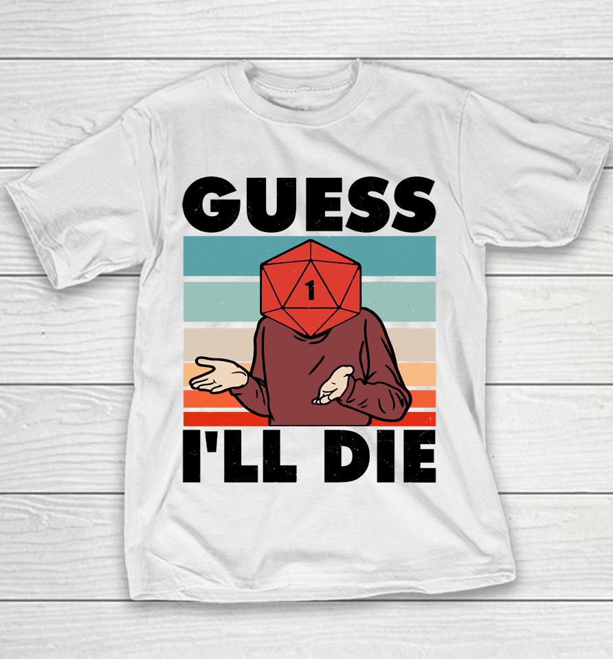 Guess I Will Die Dungeon Awesome Youth T-Shirt