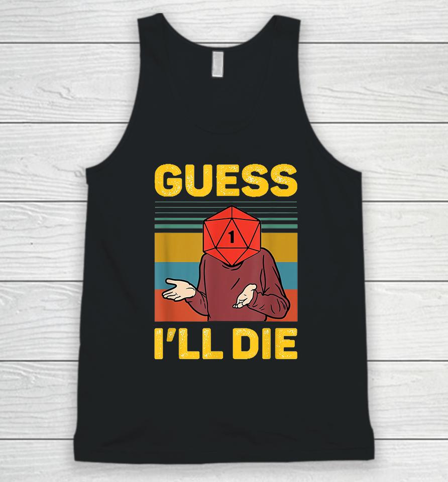 Guess I'll Die Unisex Tank Top