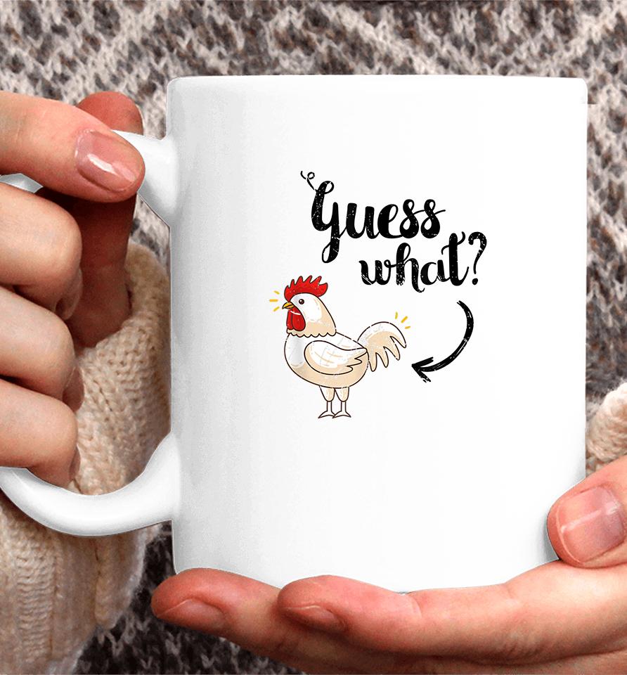 Guess What Chicken Butt Coffee Mug