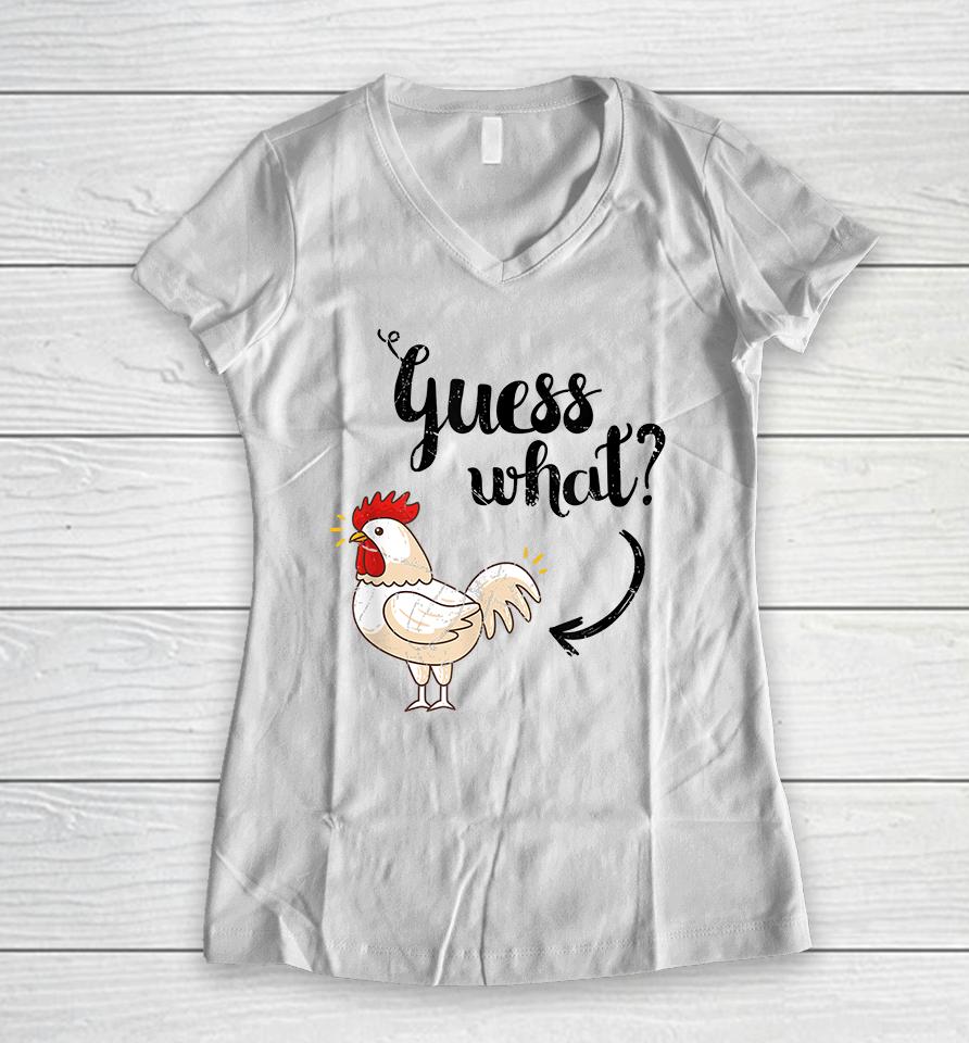 Guess What Chicken Butt Women V-Neck T-Shirt
