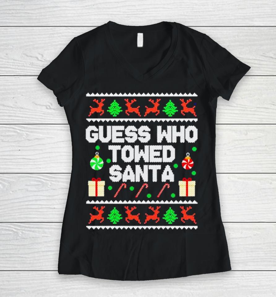 Guess Who Towed Santa Ugly Christmas Women V-Neck T-Shirt