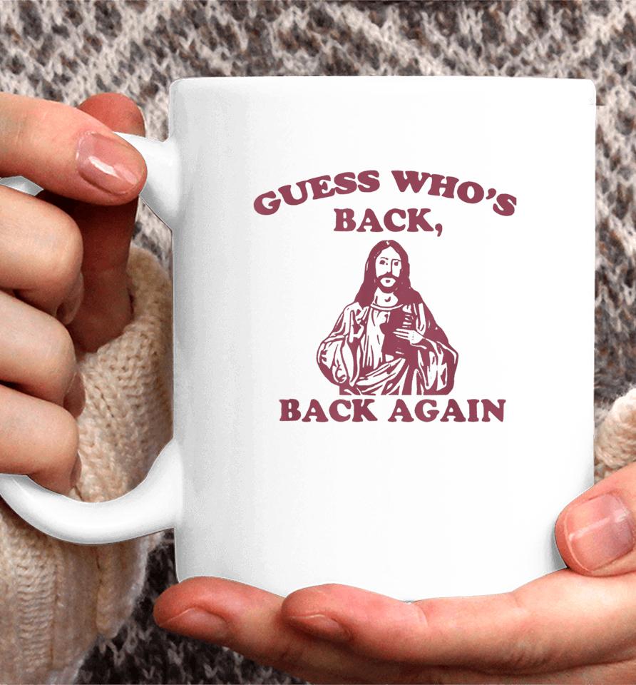 Guess Who's Back Back Again Happy Easter! Jesus Christ Coffee Mug