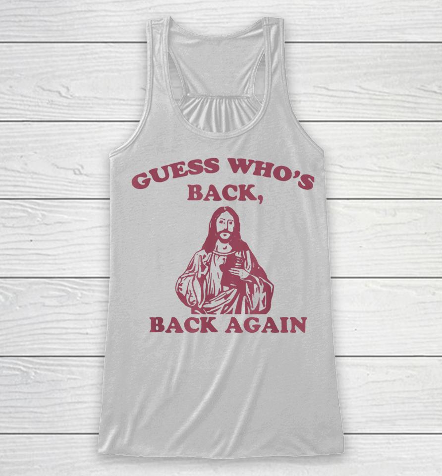 Guess Who's Back Back Again Happy Easter! Jesus Christ Racerback Tank