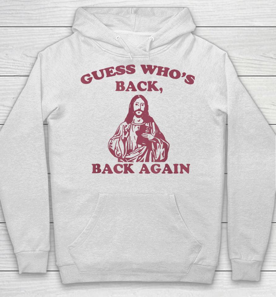 Guess Who's Back Back Again Happy Easter! Jesus Christ Hoodie
