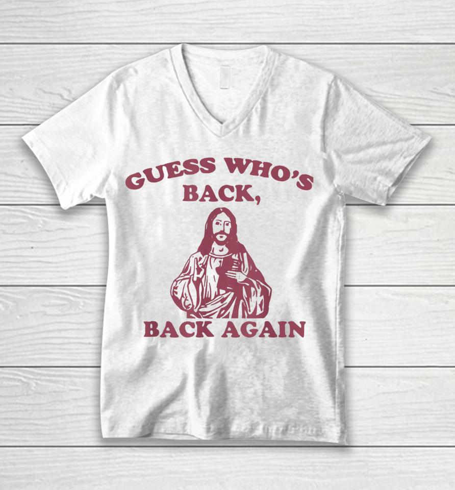 Guess Who's Back Back Again Happy Easter! Jesus Christ Unisex V-Neck T-Shirt