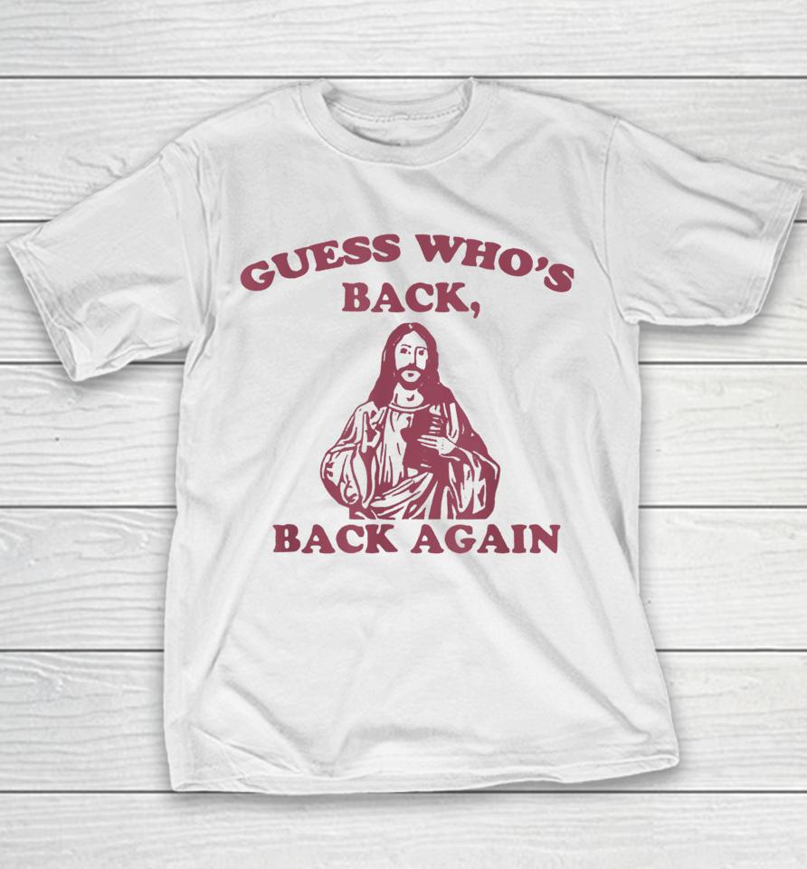 Guess Who's Back Back Again Happy Easter! Jesus Christ Youth T-Shirt