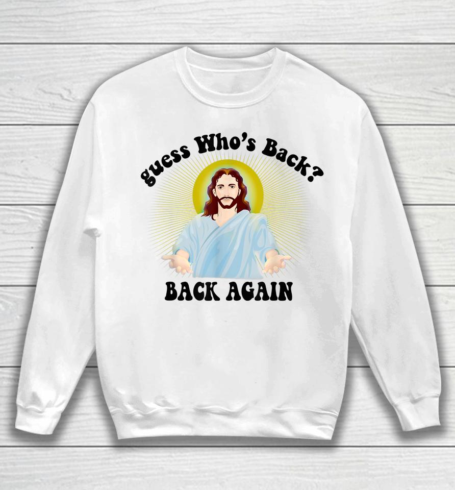Guess Who's Back Happy Easter Jesus Christian Matching Sweatshirt