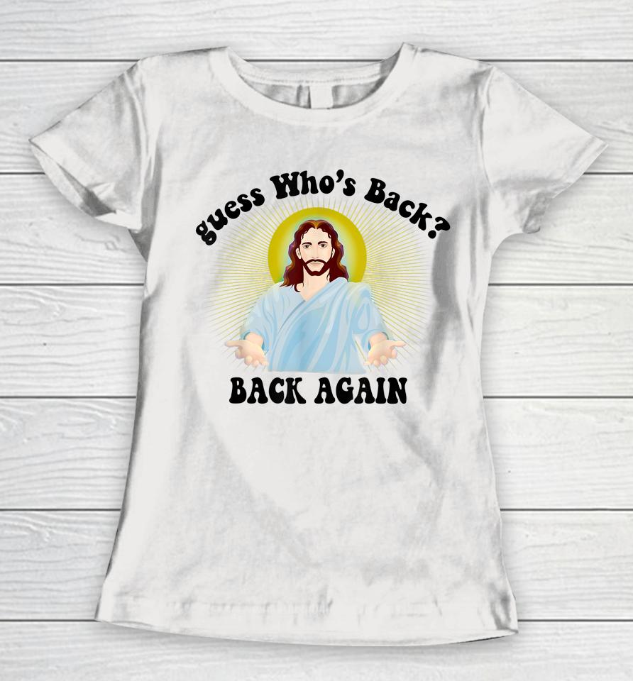 Guess Who's Back Happy Easter Jesus Christian Matching Women T-Shirt