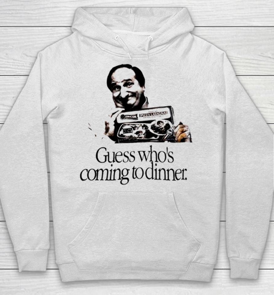 Guess Who’s Coming To Dinner Sirt Hoodie