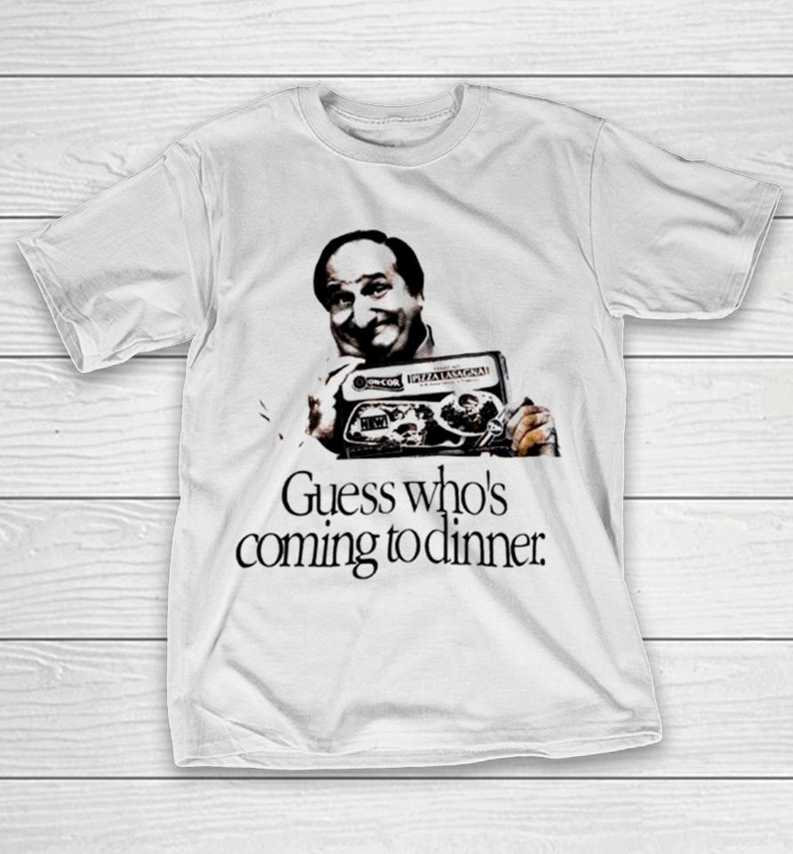 Guess Who’s Coming To Dinner Sirt T-Shirt