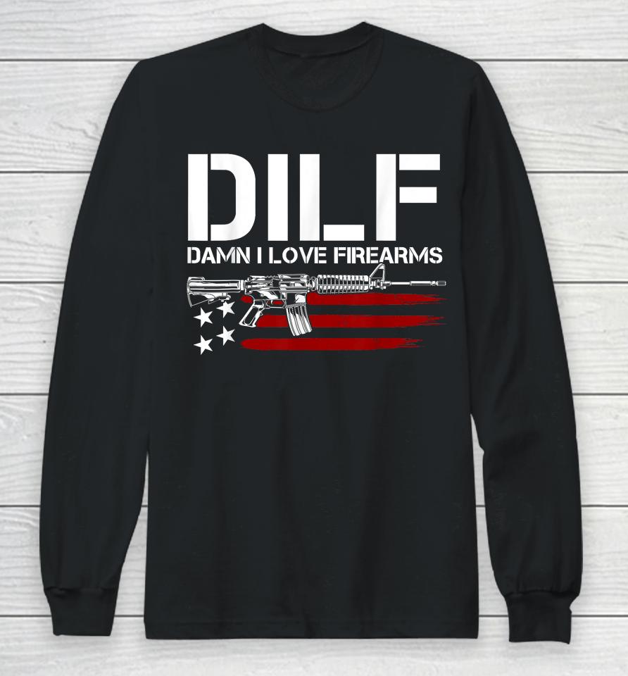 Gun American Flag Dilf - Damn I Love Firearms Long Sleeve T-Shirt