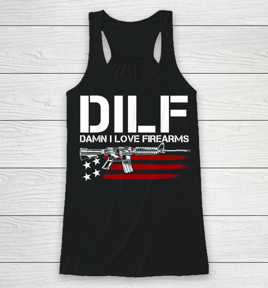 Gun American Flag Dilf - Damn I Love Firearms Racerback Tank