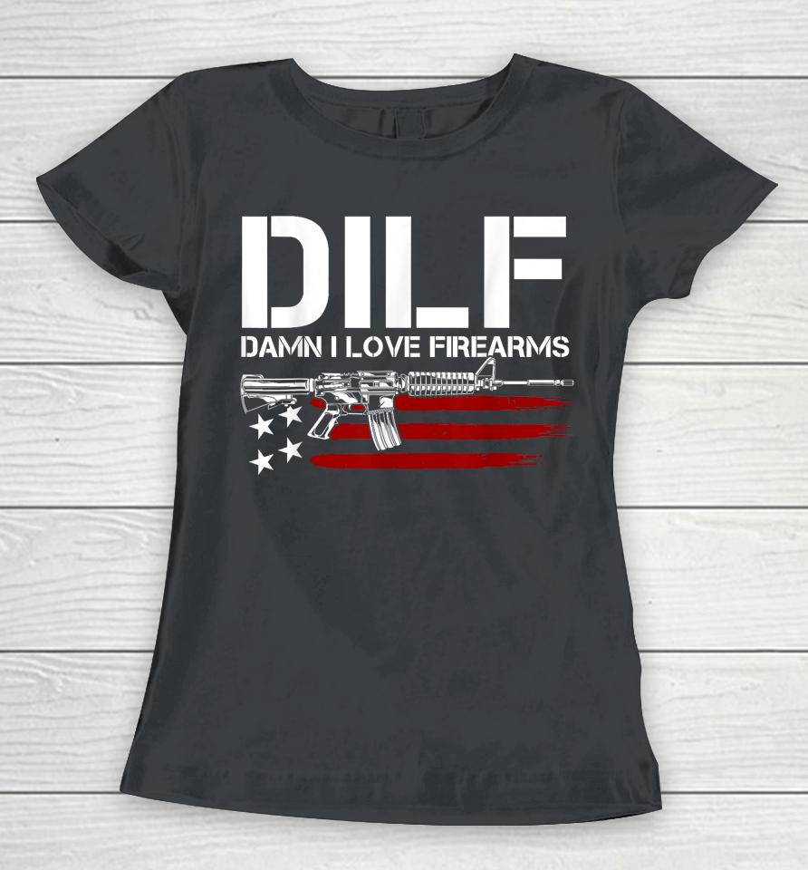Gun American Flag Dilf - Damn I Love Firearms Women T-Shirt
