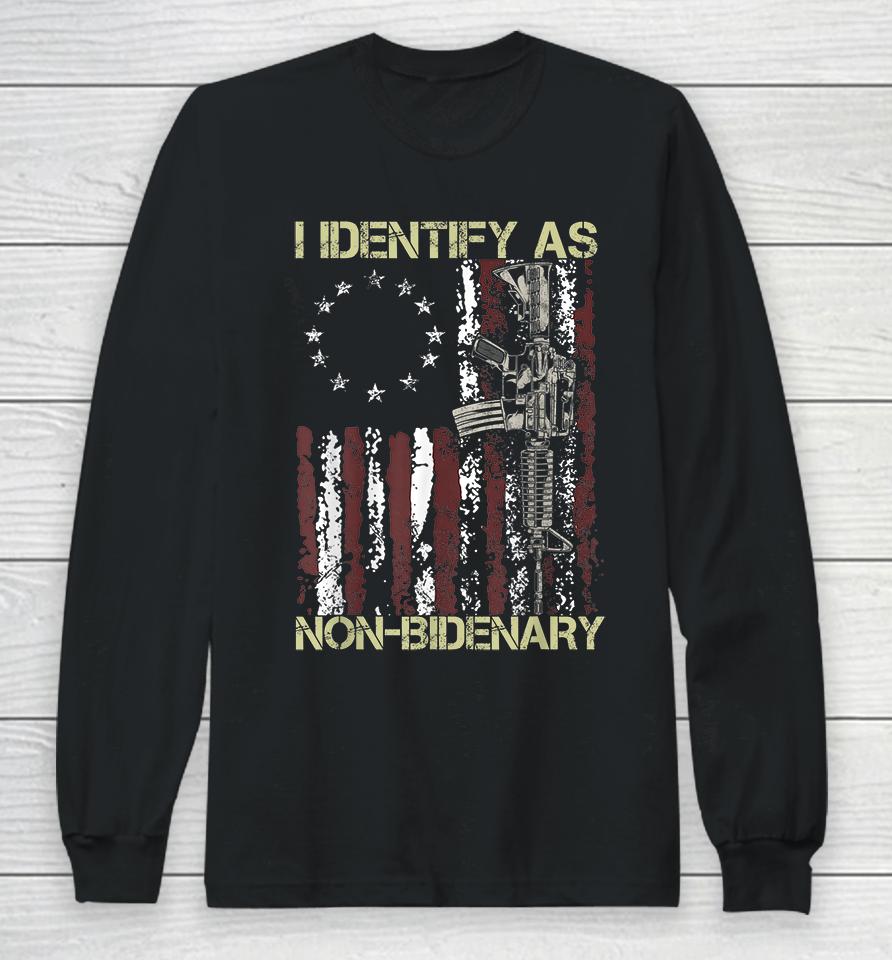 Gun American Flag Patriots I Identify As Non-Bidenary Long Sleeve T-Shirt