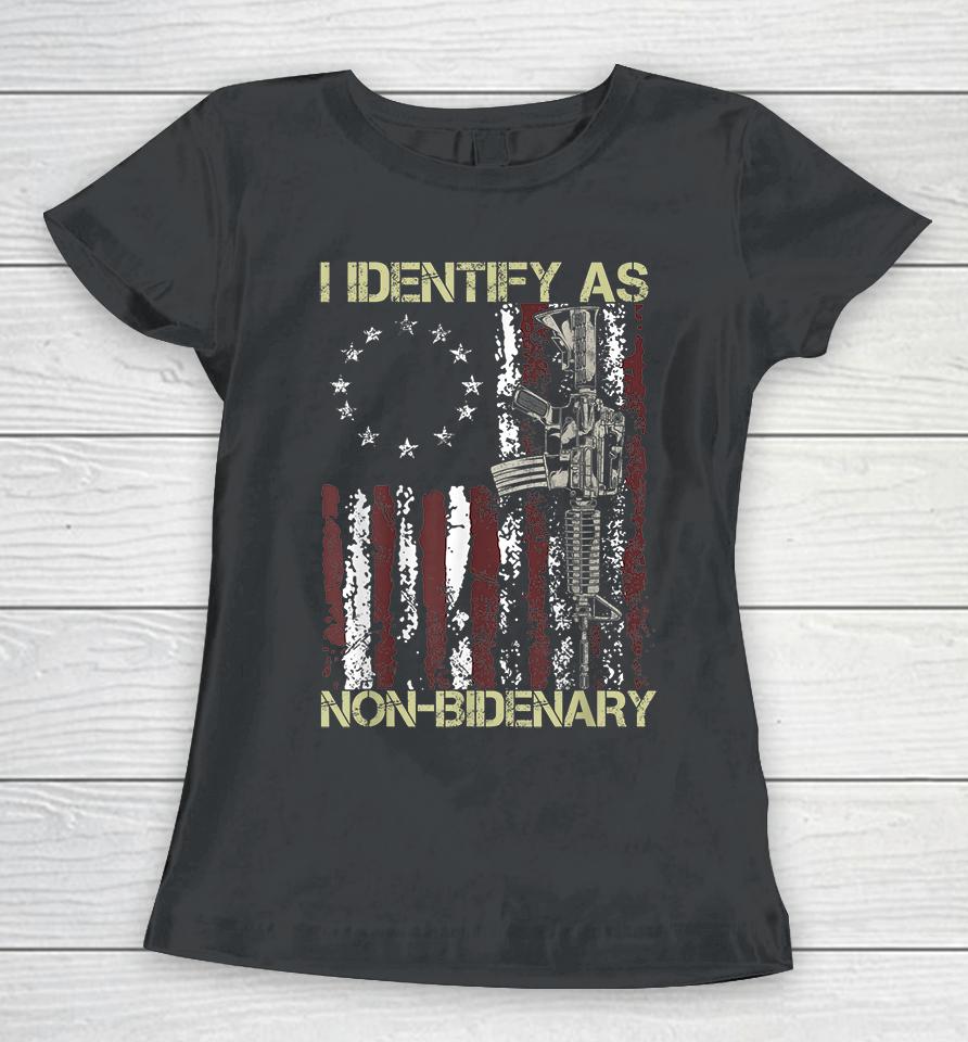 Gun American Flag Patriots I Identify As Non-Bidenary Women T-Shirt