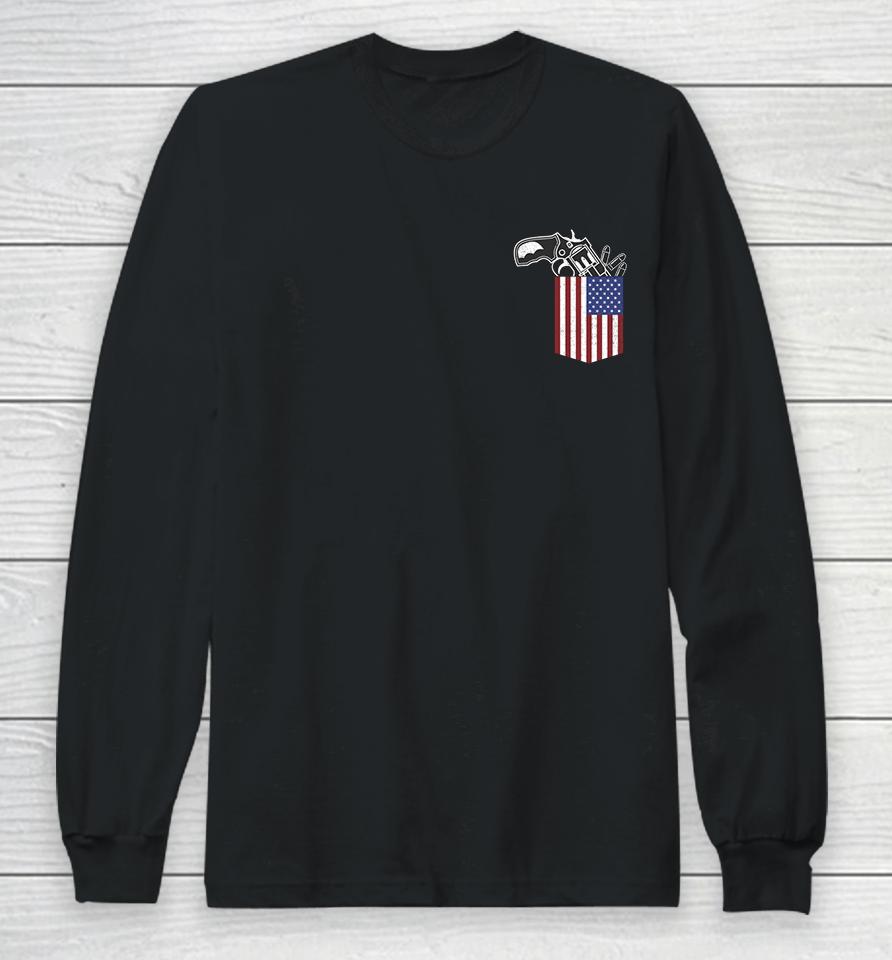 Gun In American Flag Pocket Funny Patriotic 4Th Of July Gift Long Sleeve T-Shirt