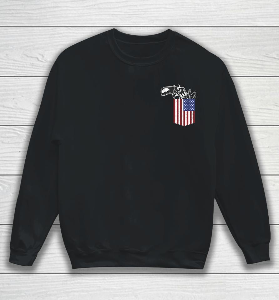Gun In American Flag Pocket Funny Patriotic 4Th Of July Gift Sweatshirt