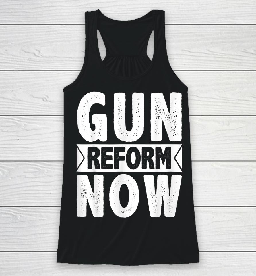 Gun Reform Now Enough End Gun Violence Racerback Tank