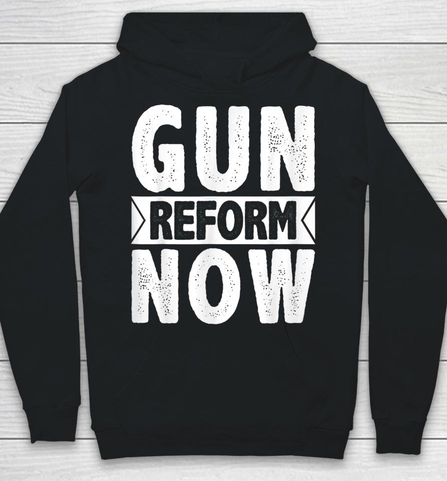Gun Reform Now Enough End Gun Violence Hoodie
