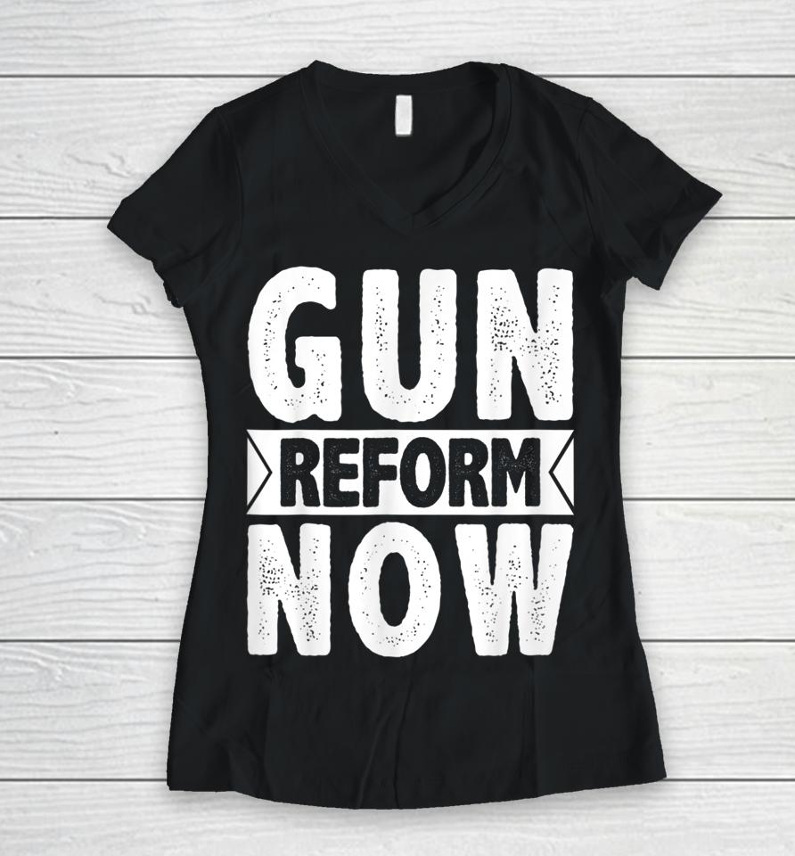 Gun Reform Now Enough End Gun Violence Women V-Neck T-Shirt