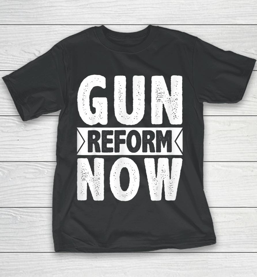 Gun Reform Now Enough End Gun Violence Youth T-Shirt