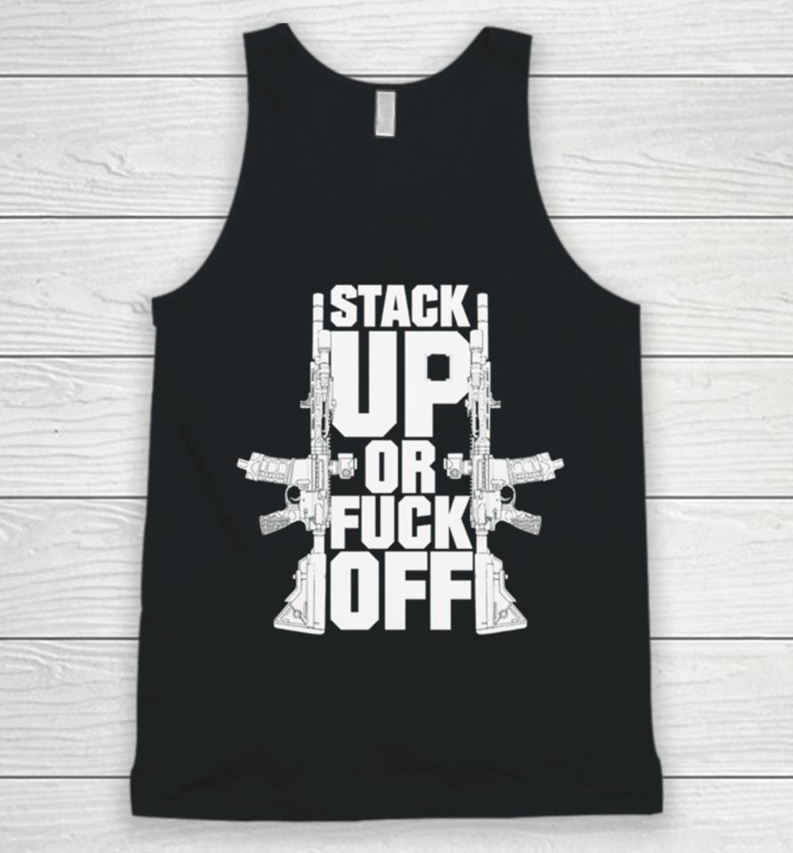 Gun Stack Up Or Fuck Off Unisex Tank Top