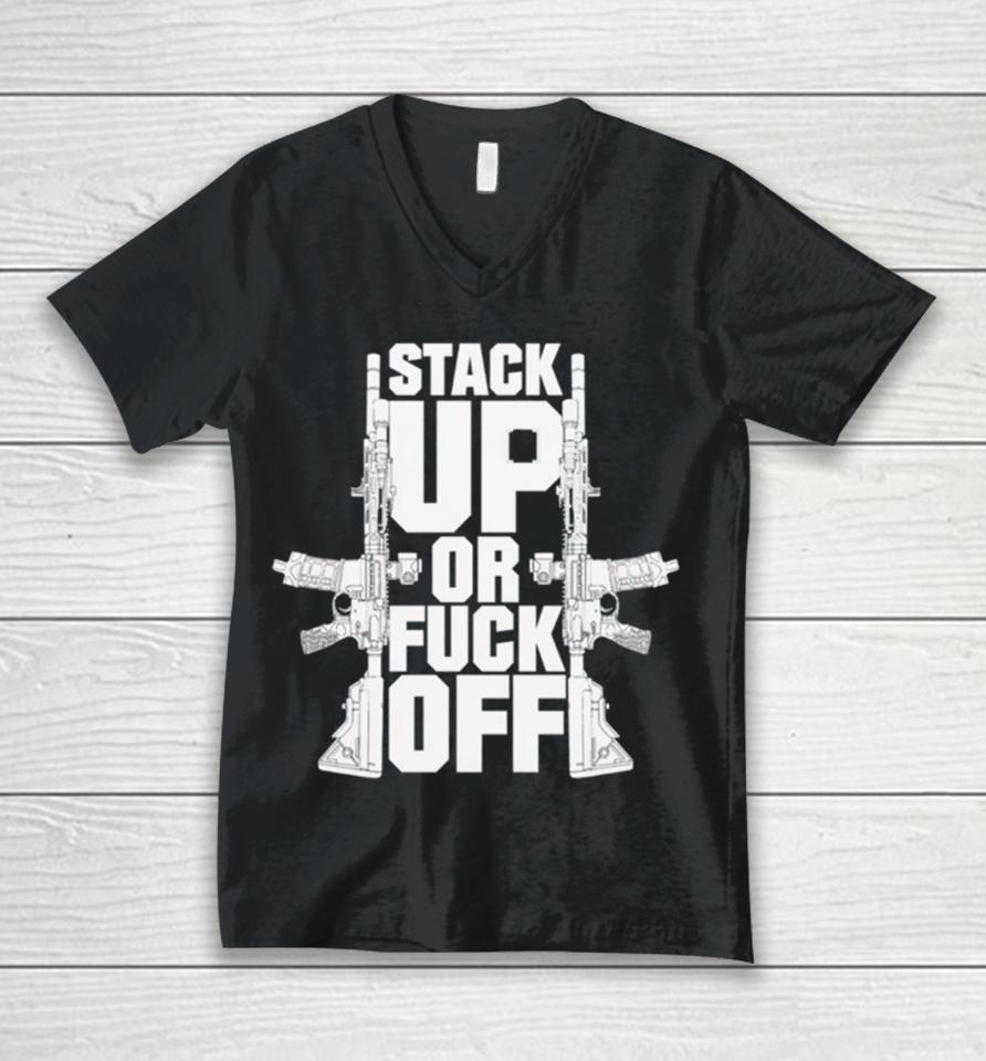 Gun Stack Up Or Fuck Off Unisex V-Neck T-Shirt