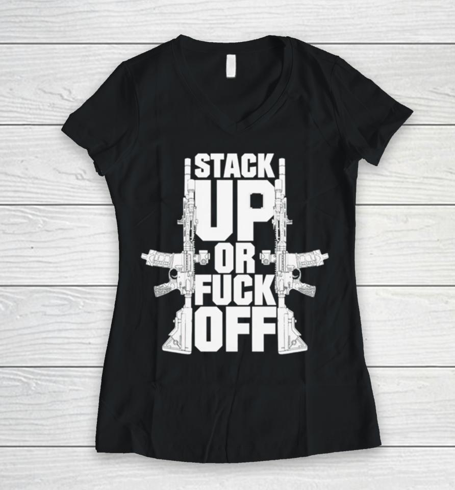 Gun Stack Up Or Fuck Off Women V-Neck T-Shirt