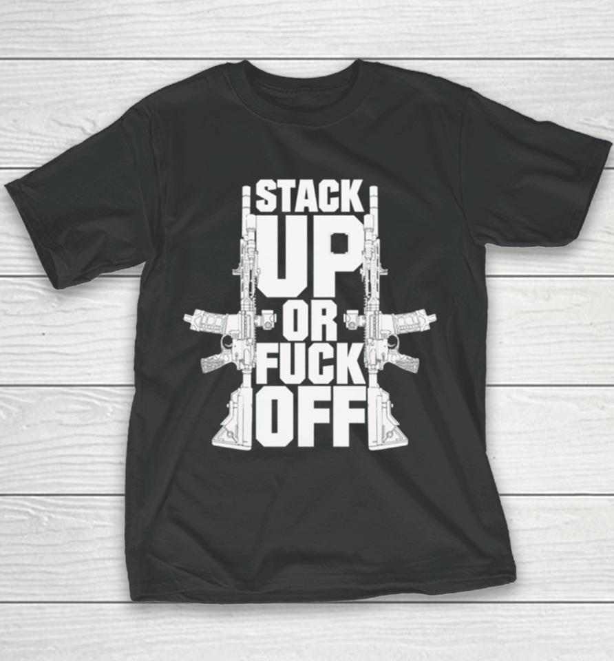 Gun Stack Up Or Fuck Off Youth T-Shirt