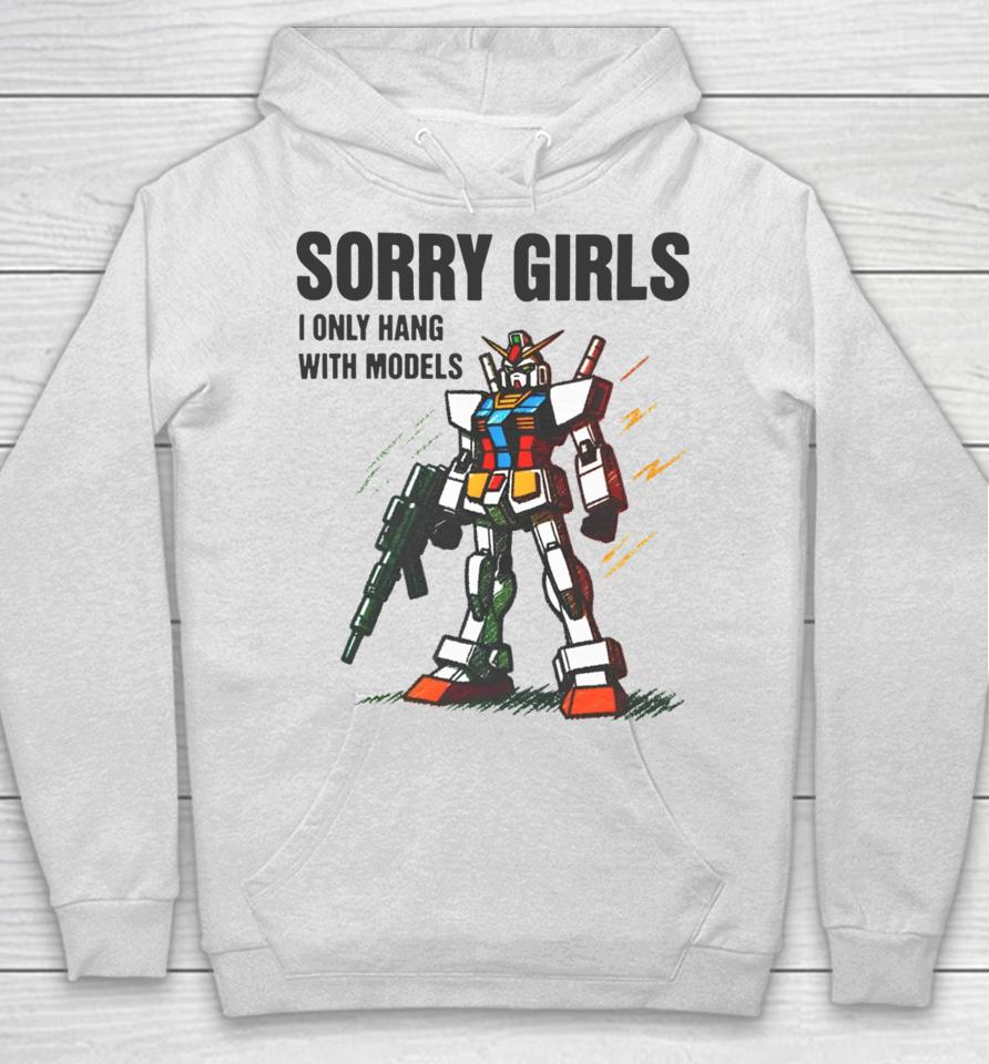 Gundam Sorry Girls I Only Hang With Models Hoodie