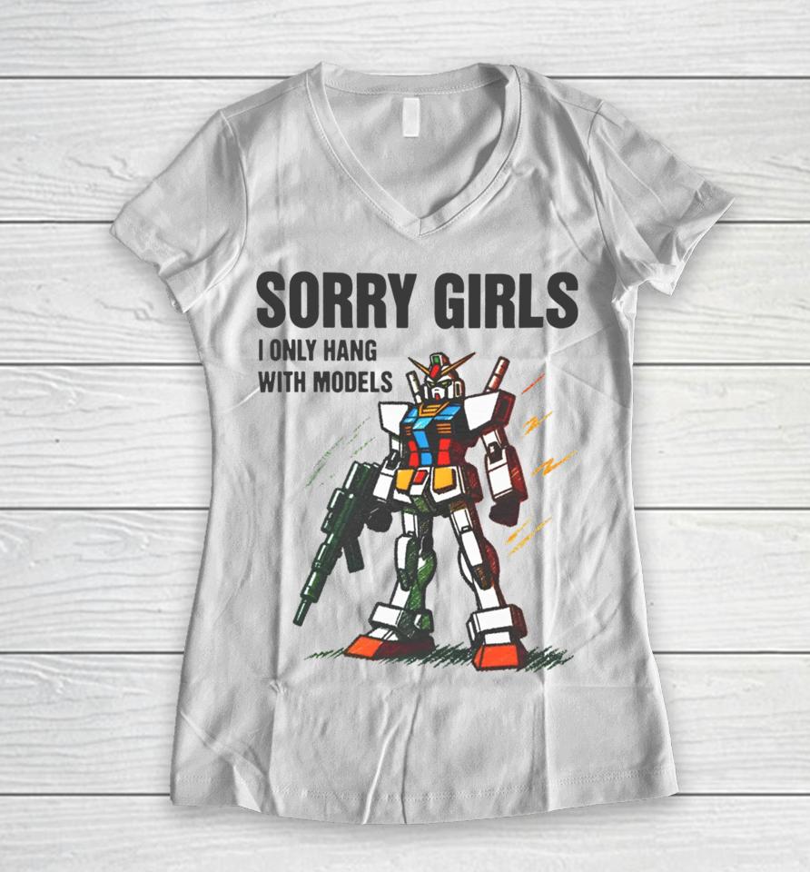 Gundam Sorry Girls I Only Hang With Models Women V-Neck T-Shirt