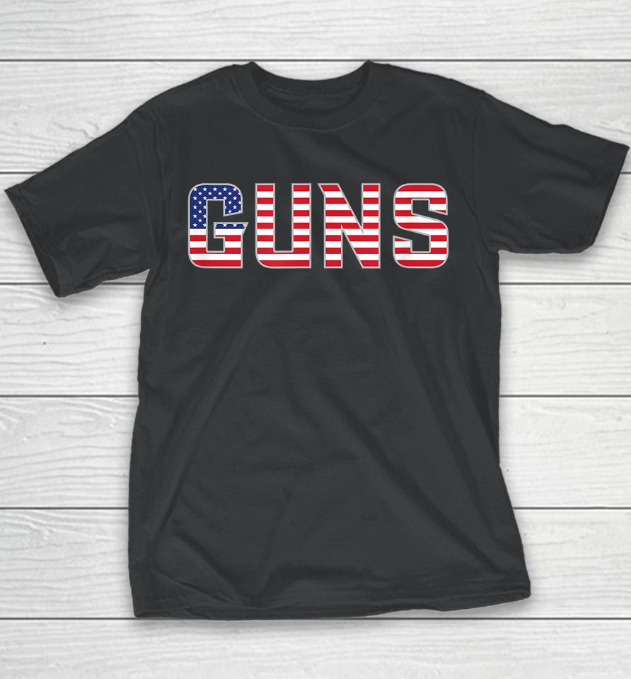 Guns American Flag July 4Th Independence Day Gear Youth T-Shirt