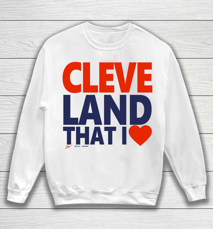 Gv Art Apparel Cleveland That I Love Sweatshirt